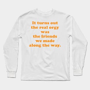 The Real Orgy Long Sleeve T-Shirt